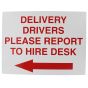 Delivery Drivers Please Report to Hire Desk Sign